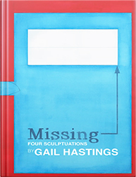 Missing: Four Sculptuations by Gail Hastings